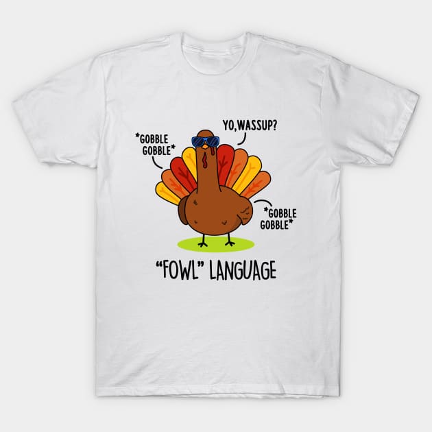 Fowl Language Cute Turkey Pun T-Shirt by punnybone